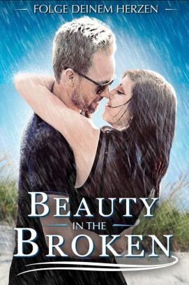 Beauty in the Broken - Folge deinem Herzen